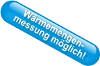 Wärmemengen- messung möglich!