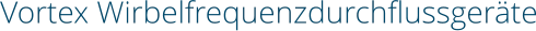 Vortex Wirbelfrequenzdurchflussgeräte